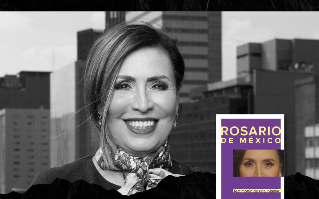Rosario Robles cuenta su verdad en libro: “Rosario de México”